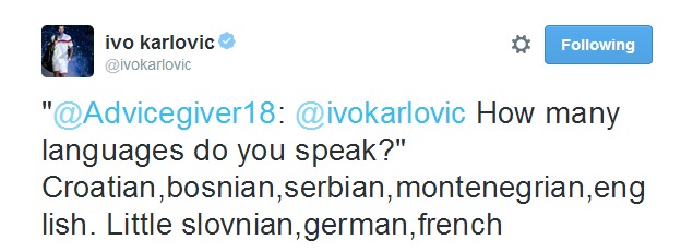 ivo karlovic su Twitter     Advicegiver18   ivokarlovic How many languages do you speak   Croatian bosnian serbian montenegrian english. Little slovnian german french